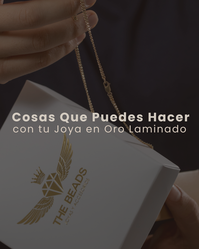 Cosas Que Puedes Hacer con tu Joya en Oro Laminado